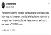 Alyssa Mercante @alyssa_merc The fact that leadership wanted to aggressively pivot what Kotaku does in the midst of a harassment campaign levied against me and the site for an original piece of reporting that was the second-most read story for over a week is *TELLING* mama. 4:41 PM Mar 21, 2024 •