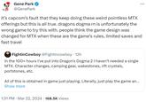 Gene Park @GenePark ... it's capcom's fault that they keep doing these weird pointless MTX offerings but this is all true. dragons dogma rn is unfortunately the wrong game to try this with. people think the game design was changed for MTX when these are the game's rules, limited saves and fast travel FightinCowboy @Fightincowboy ⚫ 12h In the 100+ hours I've put into Dragon's Dogma 2 I haven't needed a single MTX. Character changes, camping gear, wakestones, rift crystals, portstones, etc. All of this is obtained in game just playing. Literally, just play the game an... Show more 1:31 PM · Mar 22, 2024 168.5K Views .