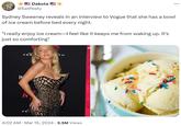 Dakota @EatPeaty Sydney Sweeney reveals in an interview to Vogue that she has a bowl of ice cream before bed every night. "I really enjoy ice cream—I feel like it keeps me from waking up. It's just so comforting" ... It EXCI FEB TH 4:02 AM · Mar 15, 2024 · 5.5M Views