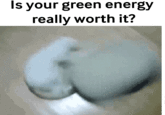 Is your green energy really worth it?