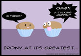 HI THERE! OMG!! A TALKING MUFFIN!! IRONY AT ITS GREATEST... boredom-and-doodles.deviantart.com