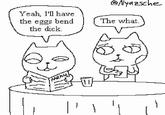 Yeah, I'll have the eggs bend the d---. @Nyazsche The what.