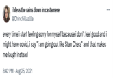 A helpful phrase i bless the rains down in castamere @Chinchillazllla every time i start feeling sorry for myself because i don't feel good and i might have covid, i say "i am going out like Stan Chera" and that makes me laugh instead 8:42 PM • Aug 25, 2021