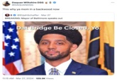 Daquan Wiltshire DSG @DAQUANDSG This why ya mom in a backwood now E @ElijahSchaffer ⚫ Mar 27 BREAKING: Mayor of Baltimore speaks out Dat Bridge Be Closed, Yo 00001 11:15 AM Mar 27, 2024 109.9K Views