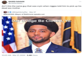 BASED SAVAGE @crackcobain___ Ain't this the same guy that was cryin when n----- told him to pick up his dead ass mother E @ElijahSchaffer • Mar 27 BREAKING: Mayor of Baltimore speaks out Dat Bridge Be Closed, You 10000 10:00 AM Mar 27, 2024 3.4M Views
