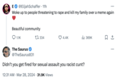 E @ElijahSchaffer • 11h Woke up to people threatening to r--- and kill my family over a meme again Beautiful community 1.1K 27334 4.4K 369K ☐ The Saurus @TheSaurus831 Didn't you get fired for sexual assault you racist c---? • 12:31 AM Mar 28, 2024 31.9K Views • ...