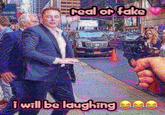 i will be laughing real or fake C