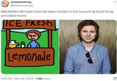 BREAKING: Michael Cera has been Casted in the Upcoming Duck Song animated movie Awesomemay @Awesomemay BREAKING: Michael Cera has been Casted in the Upcoming Duck Song animated movie ICE FRESH 90 BAYS Lemonade 1:08 PM - Mar 26, 2024 -1.5M Views