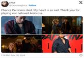 Chance Perdomo fan tribute £rica @ExorcisingErica - Follow Chance Perdomo died. My heart is so sad. Thank you for playing our beloved Ambrose. 7:18 PM Mar 30, 2024 DAI X