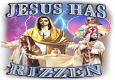 JESUS HAS RIZZEN