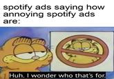 A Garfield sign meme about Spotify ads. Not mine, just a funny repost.