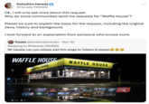 Katsuhiro Harada @Harada TEKKEN Ok, I will only ask once about this request. Why do some communities send me requests for "Waffle House"? Please be sure to explain the basis for the request, including the original story, history and background. I look forward to an explanation from someone who knows more. Troast @backendtechdev⚫ Mar 30 Replying to @Harada_TEKKEN Mr harada can you please add this stage to Tekken 8 please WAFFLE HOUSE Confirm Back WAFFLE HOUSE WAFFLE HOUSE
