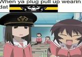 When ya plug pull up wearin dat