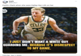 mark @MLaw_1 Caitlin Clark when she sees Hailey Van Lith on her OUSE OF OUNCE CELTICS 33 4677 I JUST DIDN'T WANT A WHITE GUY GUARDING ME. BECAUSE IT'S DISRESPECT TO MY GAME. LARRY BIRD 7:23 PM Apr 1, 2024