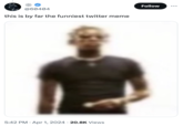 @60404 this is by far the funniest twitter meme 5:42 PM Apr 1, 2024 20.8K Views Follow