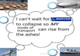 I can't wait for BOEING to collapse so MY mode of transport can rise from the ashes!