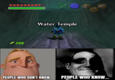 <-200 O Water Temple 19 PEOPLE WHO DON'T KNOW PEOPLE WHO KNOW... 88