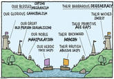COPING OUR BLESSED MECHANISM OUR GLORIOUS CANNIBALISM OUR GREAT OLD PERSON SEXUALIZING OUR NOBLE MANIPULATION OUR HEROIC TOXIC SHIPS THEIR BARBAROUS DEGENERACY THEIR WICKED I----- THEIR PRIMITIVE AGE GAPS THEIR BACKWARD NONCON THEIR BRUTISH ABUSIVE SHIPS " p.com u h