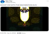 Vee/Ivy @SpecterVee_ SHOOT HIM WITH THE DEHYDRATION GUN • • 9:19 PM Apr 2, 2024 21.5K Views