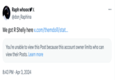 Raph whooo X @don_Raphina We got R Shelly here x.com/themdolll/stat... You're unable to view this Post because this account owner limits who can view their Posts. Learn more 8:43 PM Apr 3, 2024