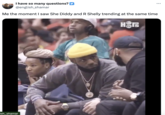 I have so many questions? @english_shamar Me the moment I saw She Diddy and R Shelly trending at the same time ish_shamar H&P