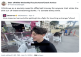 Stan of Mike McDaddy/Tua/Achane/Crack Amico @Tranracialangel ... I think we as a society need to offer bail money for anyone that kicks the s--- out of these streaming dorks. I'd donate every time. Dexerto @Dexerto Apr 3 Kick streamer banned after getting into a fight for touching a stranger's food RKelly grab her ass no consent mudd Kickdot: Thanks for the follow @D6aX69 Nbajn: Nbajn: bajn: jn: KickBot: Thanks for the follow @mattyoung oBanny, typcial r kelly 0:53 Last edited 7:45 PM Apr 3, 2024 • 12K Views