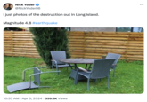 Nick Yoder @NickYoder86 I just photos of the destruction out in Long Island. Magnitude 4.8 #earthquake 10:33 AM Apr 5, 2024 359.6K Views
