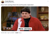 Cody Wimmer @Cody_Wimmer New York seeing where the earthquake originated New Jersey • • 10:34 AM Apr 5, 2024 7,139 Views