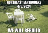 NORTHEAST EARTHQUAKE 4/5/2024 WE WILL REBUILD