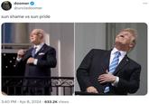 doomer @uncledoomer sun shame vs sun pride • • 3:40 PM Apr 8, 2024 633.2K Views