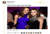 hell woods @floozyesq Hermione got terf bangs 2:40 PM - 5 Mar 2018 15 Retweets 339 Likes Follow