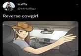 Haffiz @MHaffizJ Reverse cowgirl 31 L