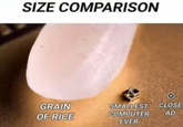 Size Comparison  | /r/memes SIZE COMPARISON GRAIN OF RICE SMALLEST COMPUTER CLOSE AD EVER