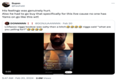 STAF Super. @heshski His feelings was genuinely hurt. Also he had to go buy that specifically for this live cause no one has Yams on go like this w--. DONNNNN! ! @DONJUAANNNN • Feb 20 Lmfaooo n---- boskoe was salty then a bitch D you yelling for?" n---- said "what are 0:05 1:33 Reels zekes ayoni Lmao x_dfly_x CUCUCLE casocrazy1 LIVE IN FLORIDA AND HATE THE HUMIDITY prolific_gotti110 Follow fit_boss_zay face bandit squash Nose Aka... LiveHeadai94 others commented prolific gotti110 Original audio བྱ: གྲྭ པཨེ་ 498 Add comment... 5:47 AM Feb 20, 2024 2.6M Views Doct Try it