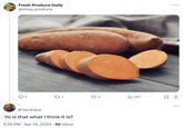 Fresh Produce Daily @shop_produce Q1 271 3 ul 317 ☐ 1 @YamFace Yo is that what I think it is? 5:35 PM Apr 14, 2024 59 Views . ...