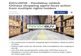 EXCLUSIVE - Pandabuy raided: Chinese shopping agent faces action from multiple rights holders Tim Lince 13 April 2024 Share PANDABUY • Six warehouses of popular shopping agent Pandabuy raided by police in China • Follows legal action by 16 brands, with investigations also ongoing in the UK • Law firm that coordinated the action tells WTR that access to Pandabuy's records will allow investigators to pursue major sellers for future legal action Q)