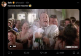 Salt how we @fwsaltt • 15h really reacted 6 GIF HBOMAX 1732 4.6K Ill 456K