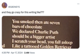 @GØDNEYS and they go crazy for this writing like??? d • You smoked then ate seven bars of chocolate We declared Charlie Puth should be a bigger artist I scratch your head, you fall asleep Like a tattooed Golden Retriever 4:36 PM Apr 17, 2024 2.4M Views ...