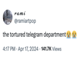 rami @ramiartpop the tortured telegram department 4:17 PM - Apr 17, 2024 141.7K Views