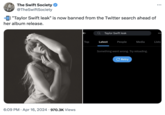 tss The Swift Society @TheSwiftSociety "Taylor Swift leak" is now banned from the Twitter search ahead of her album release. 6:09 PM Apr 16, 2024 970.3K Views ... Taylor Swift leak Top Latest People Media Lists Something went wrong. Try reloading. C Retry