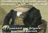 Gentlemen, it is with great pleasure to inform you that I passed my drivers made with mematic learners permit