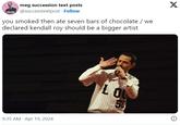vehicular anslaught meg succession text posts @successtextpost. Follow you smoked then ate seven bars of chocolate / we declared kendall roy should be a bigger artist 9:35 AM Apr 19, 2024 LOU 150 X