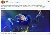 jon @prasejeebus Follow You smoked and then ate seven bars of chocolate We declared Celeste from Vox Lux should be a bigger artist 10:54 AM Apr 19, 2024 X