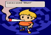 Lucas used "Blunt"