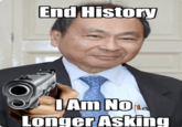 End History I Am No Longer Asking