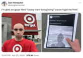 Dan Hentschel @danghentschel I'm glad you guys liked "cocky want boing boing" cause it got me fired O target Dan Hentschel @danghentschel At the beach - Where the hoes at? Cocky want boing boing! 12:40 PM Apr 23, 2024 379.3K Views ...