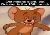 Oct means eight, but October is the 10th month R