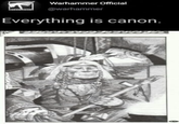Warhammer Official WARHAMMER @warhammer Everything is canon.