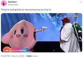 Xaniken @Xaniken They're doing this to me tomorrow on live tv AX MASQUERADE 12:24 PM Dec 6, 2023 7,584 Views • PREVIOUSLY RECORDED