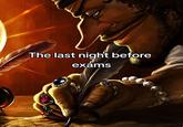 The last night before exams